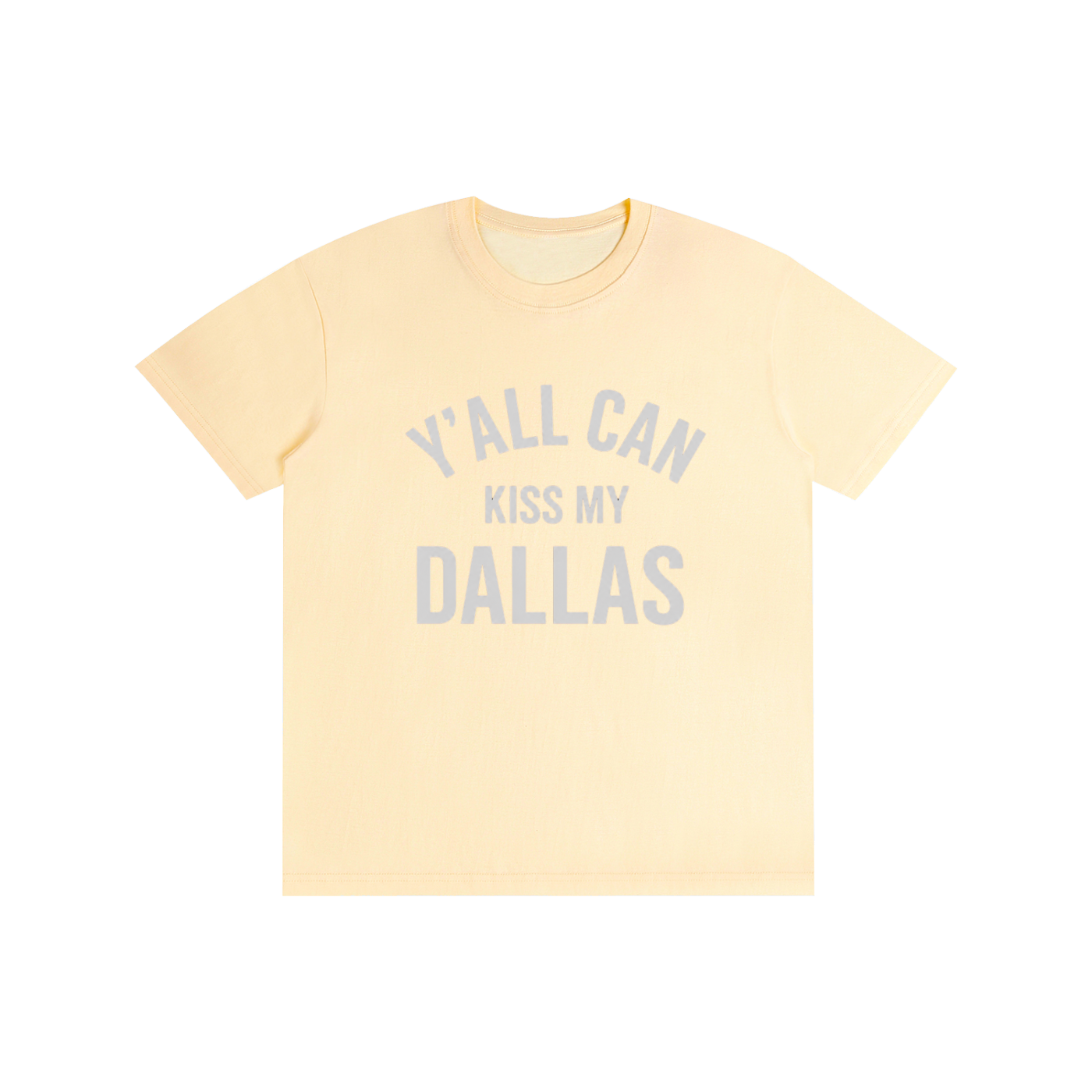 Y'all Can Kiss My Dallas