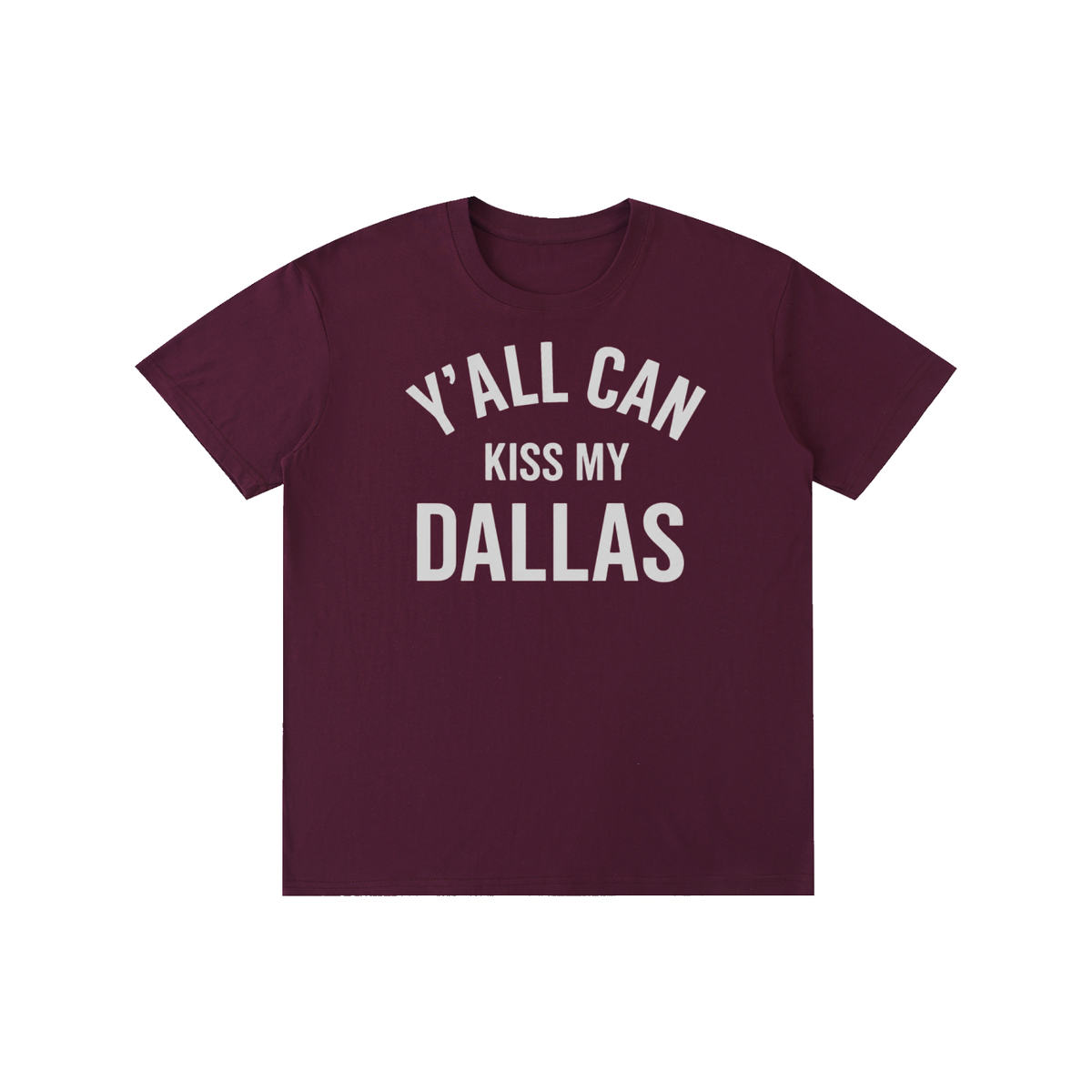1st Y'all Can Kiss My Dallas