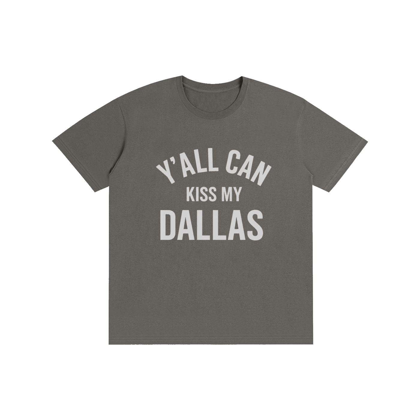 Y'all Can Kiss My Dallas