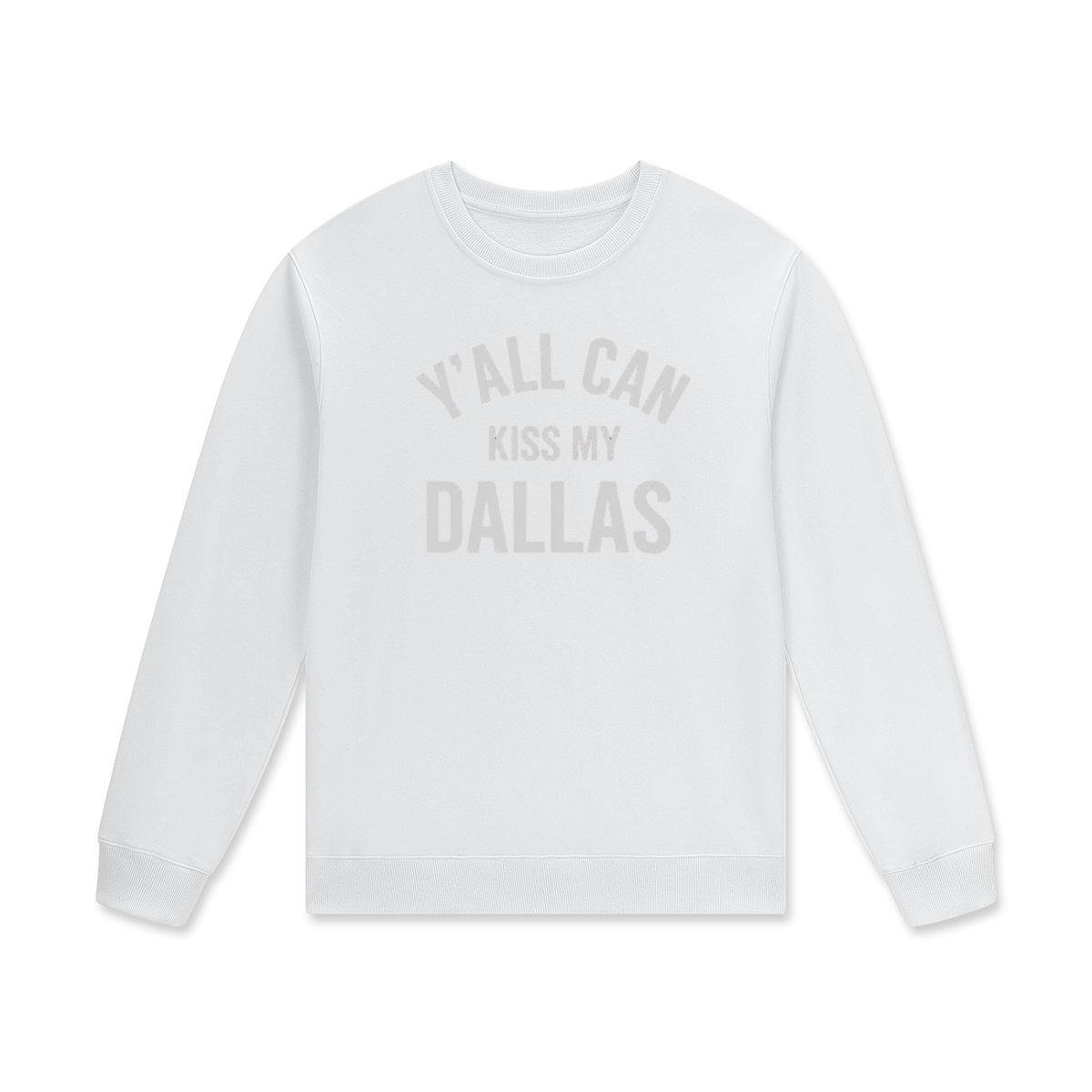 1st  Y'all Can Kiss My Dallas Streetwear Unisex Cotton Pullover