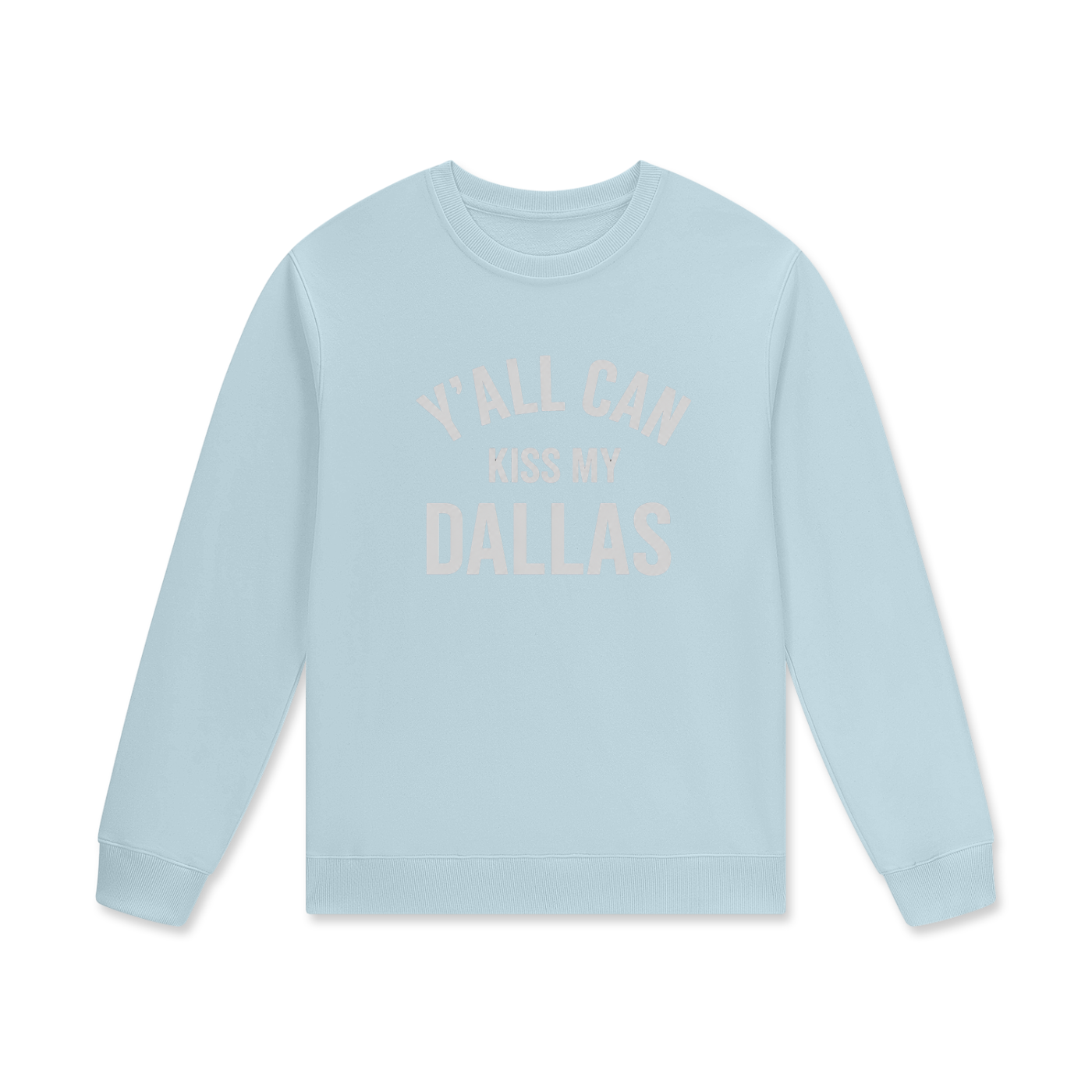 Y'all Can Kiss My Dallas Streetwear Unisex Cotton Pullover