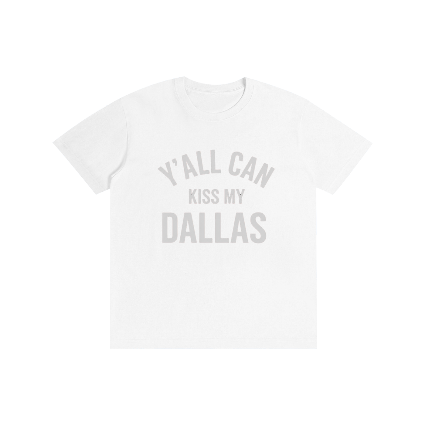 Y'all Can Kiss My Dallas
