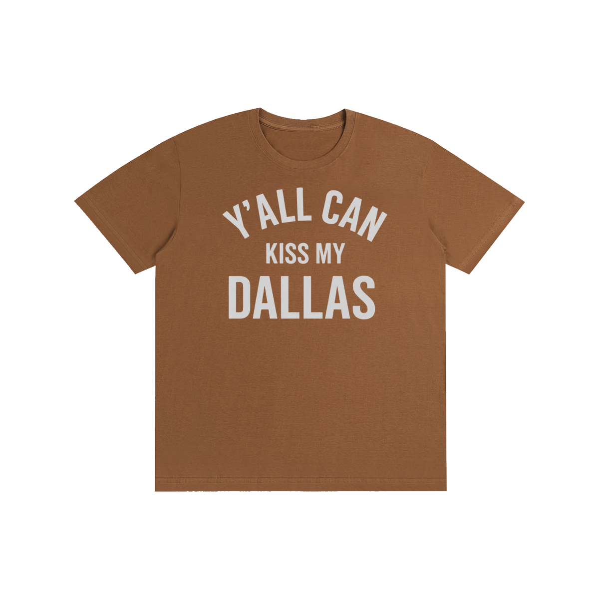 1st Y'all Can Kiss My Dallas