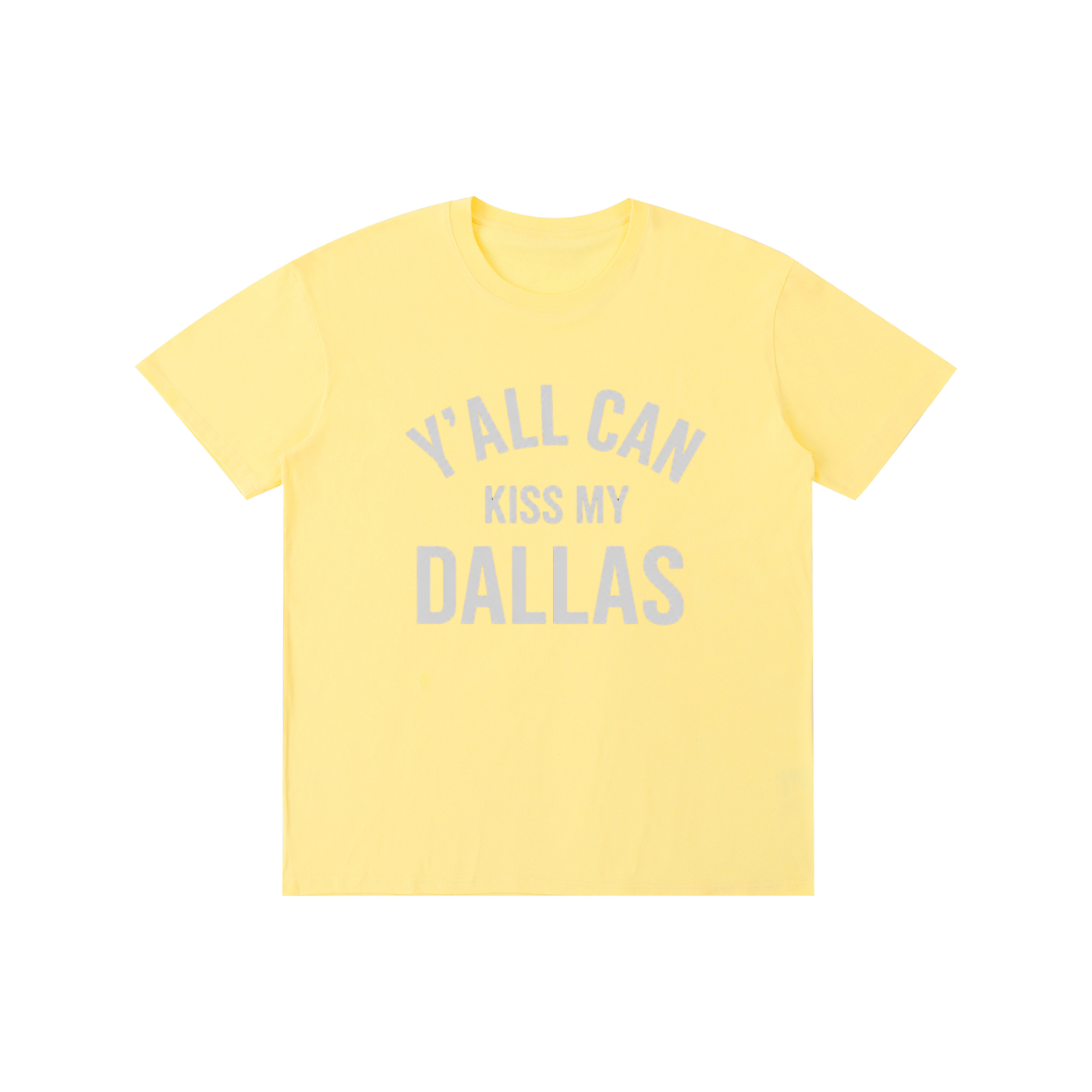 Y'all Can Kiss My Dallas