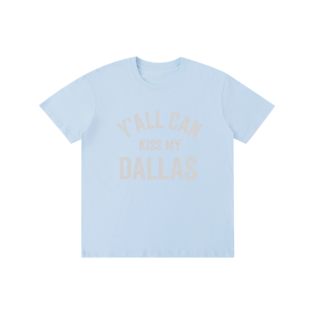 Y'all Can Kiss My Dallas