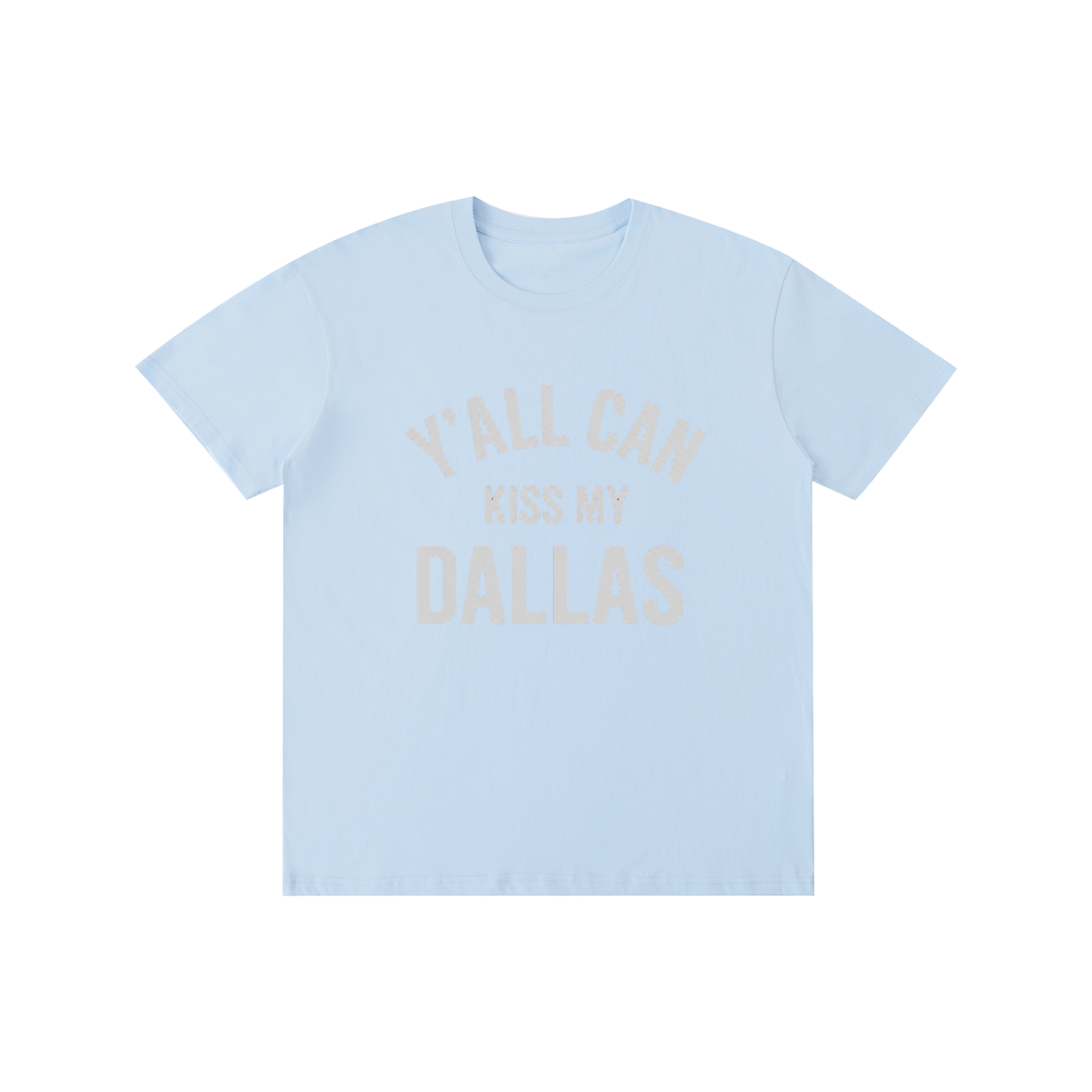 Y'all Can Kiss My Dallas