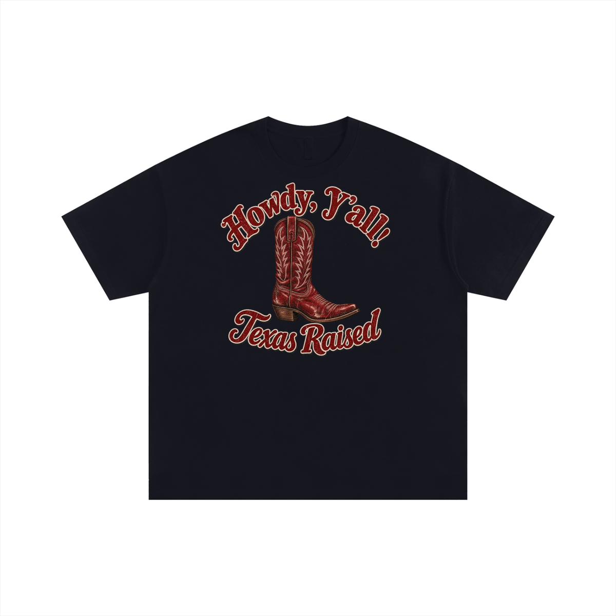 Howdy Y’all Texas Raised Shirt   Red Cowboy Boot Texas Pride Graphic Tee