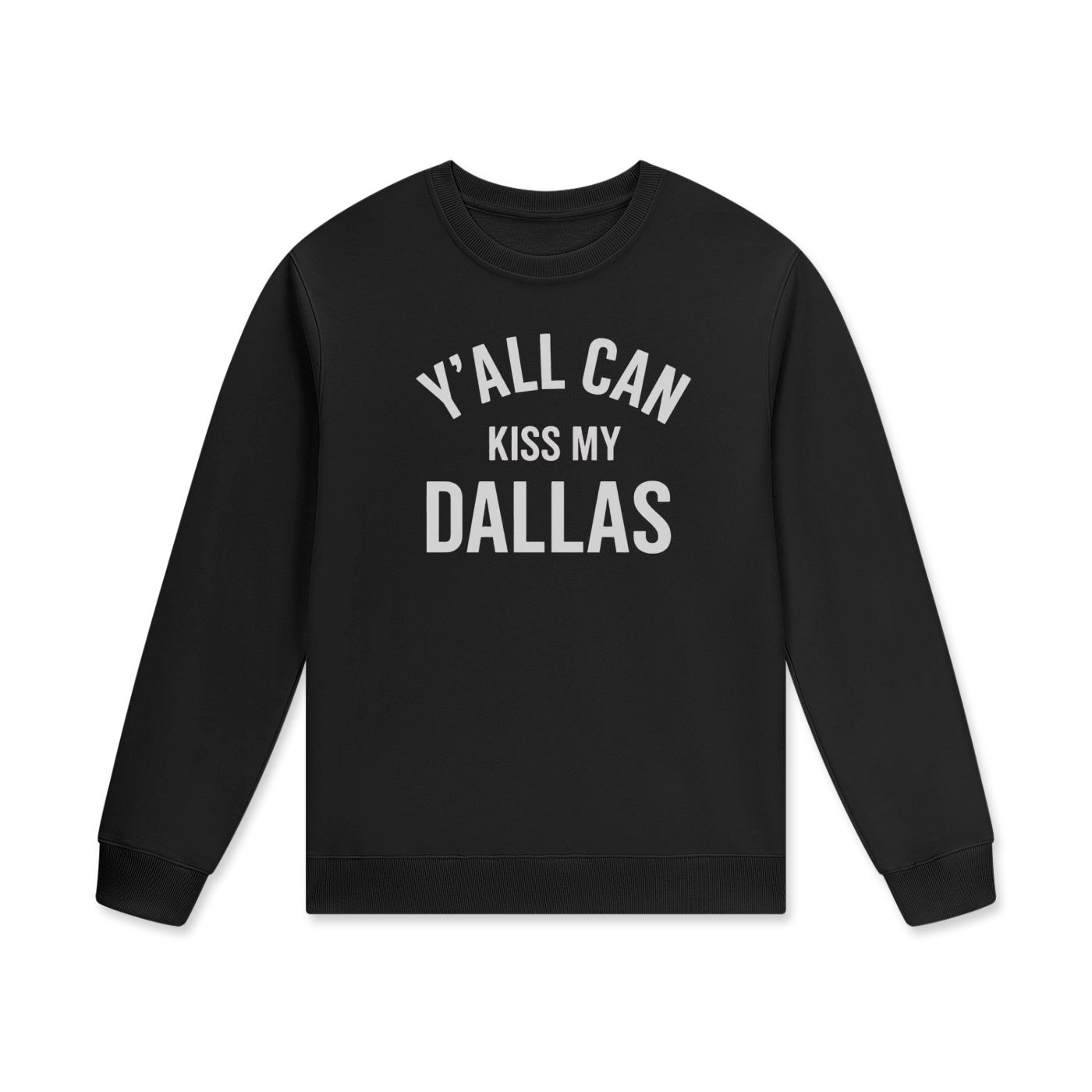 Y'all Can Kiss My Dallas Streetwear Unisex Cotton Pullover