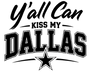 Y'ALL CAN KISS MY DALLAS - Home