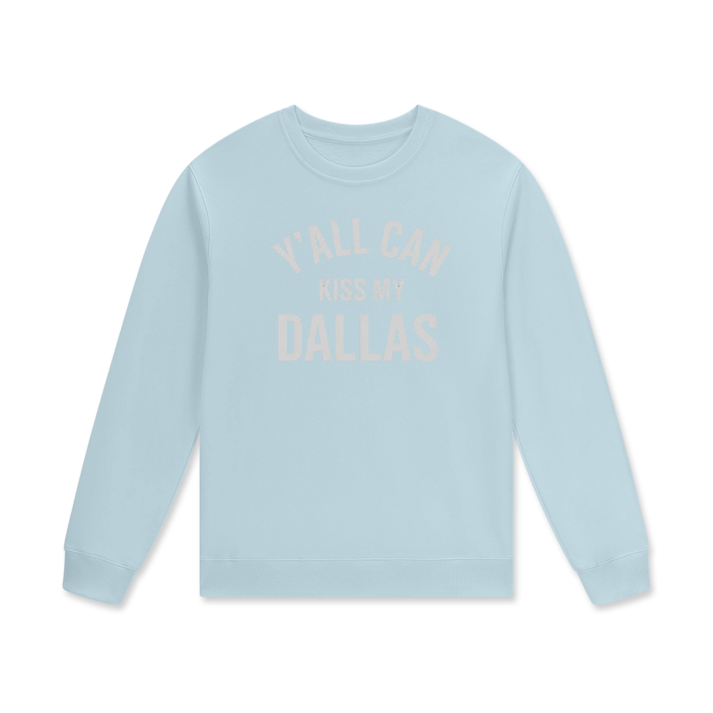 1st  Y'all Can Kiss My Dallas Streetwear Unisex Cotton Pullover