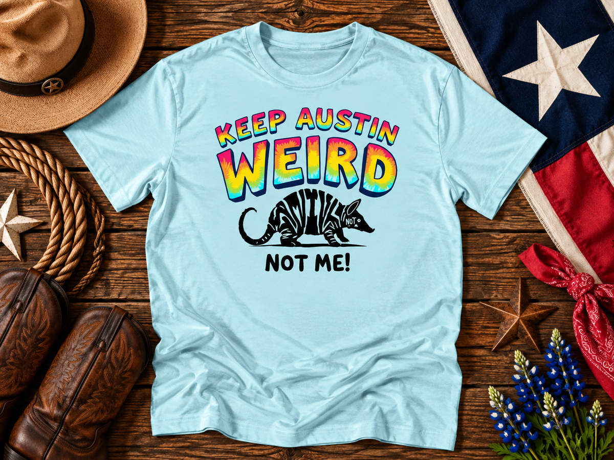 Keep Austin Weird Not Me Armadillo Shirt