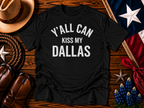1st Y'all Can Kiss My Dallas
