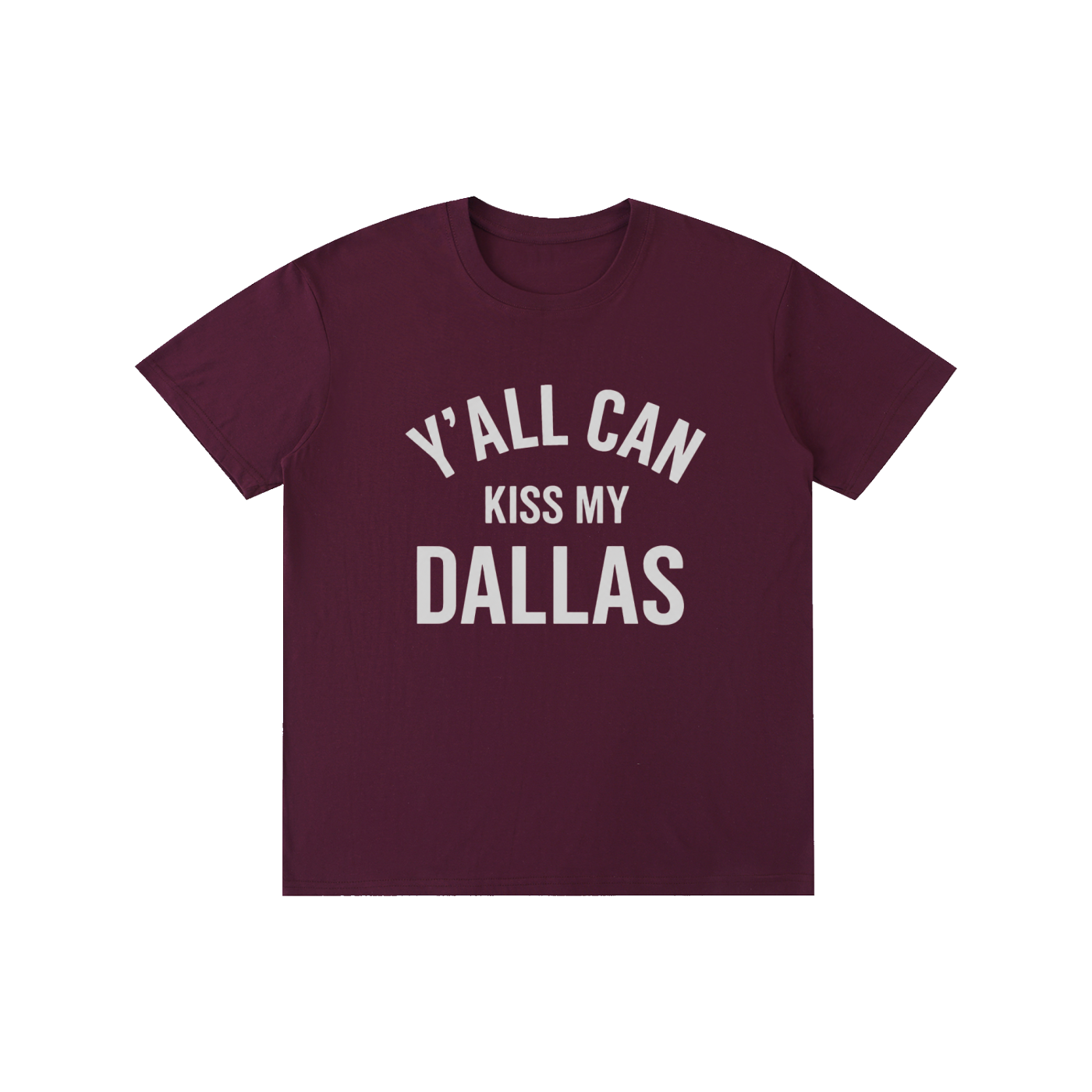 Y'all Can Kiss My Dallas