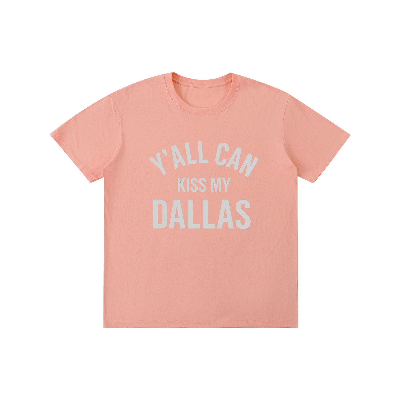 Y'all Can Kiss My Dallas