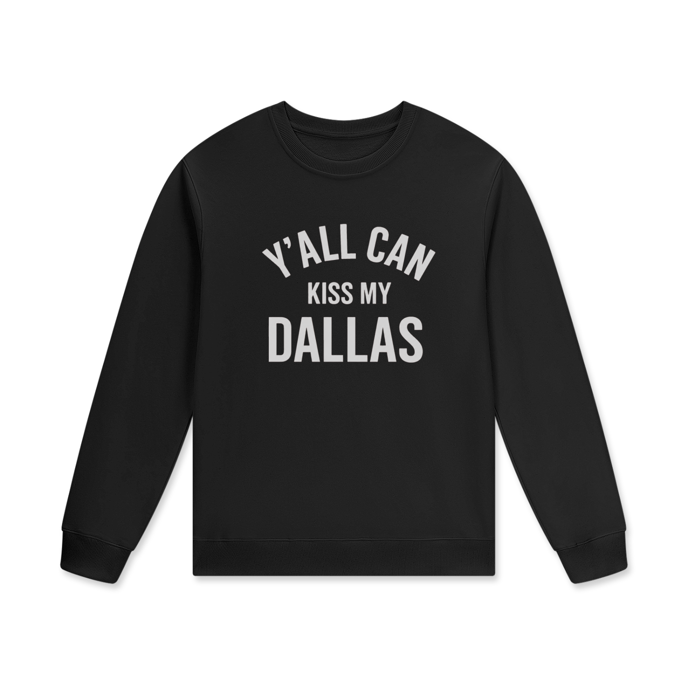 Y'all Can Kiss My Dallas Streetwear Unisex Cotton Pullover