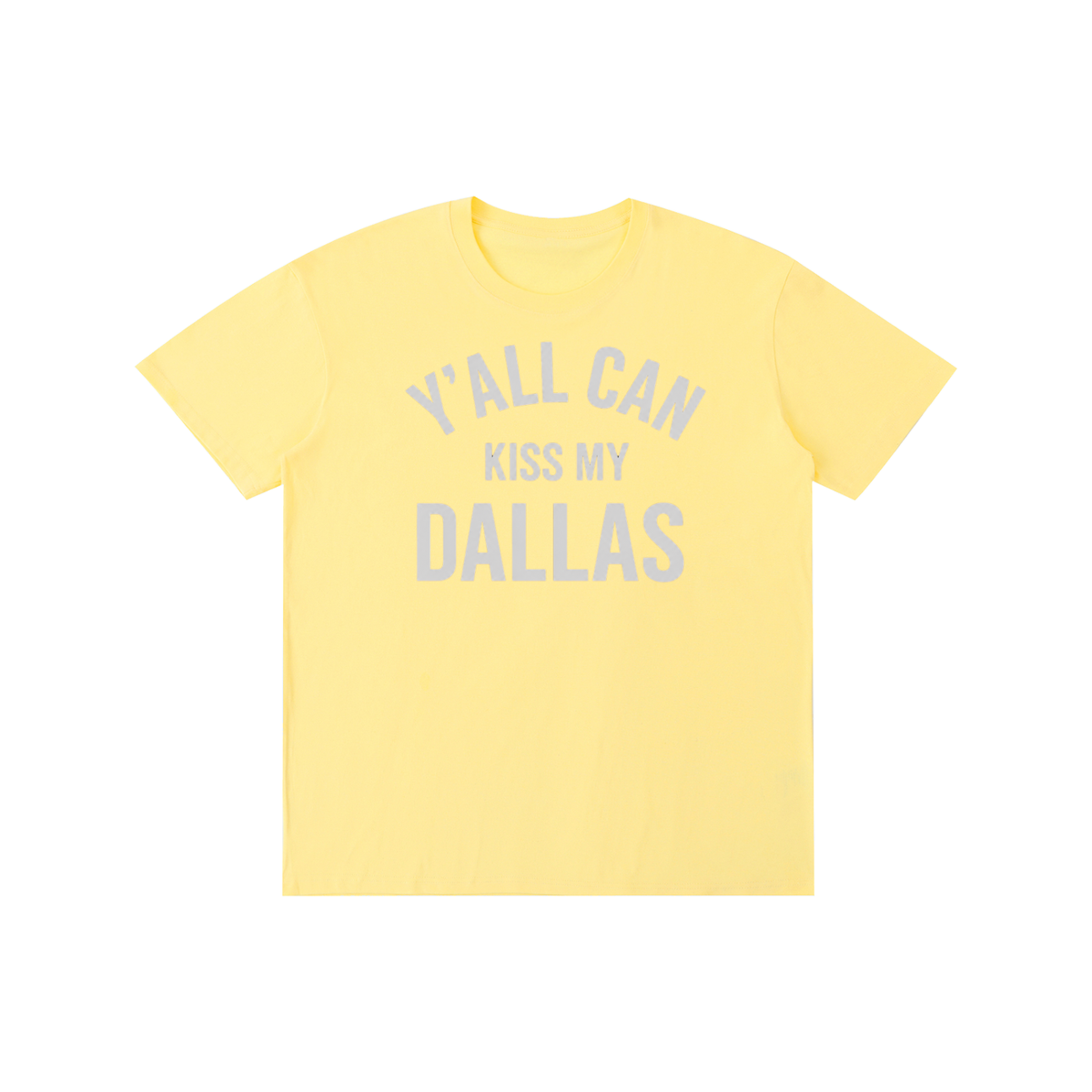 1st Y'all Can Kiss My Dallas