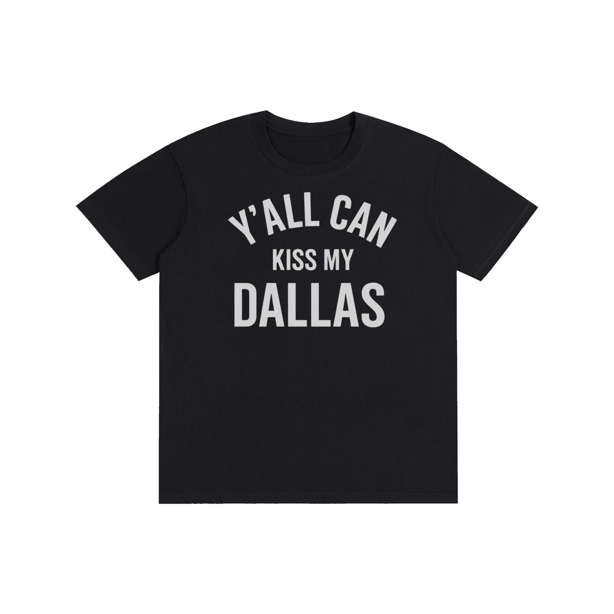 1st Y'all Can Kiss My Dallas