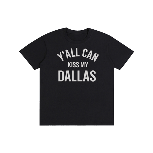 1st Y'all Can Kiss My Dallas
