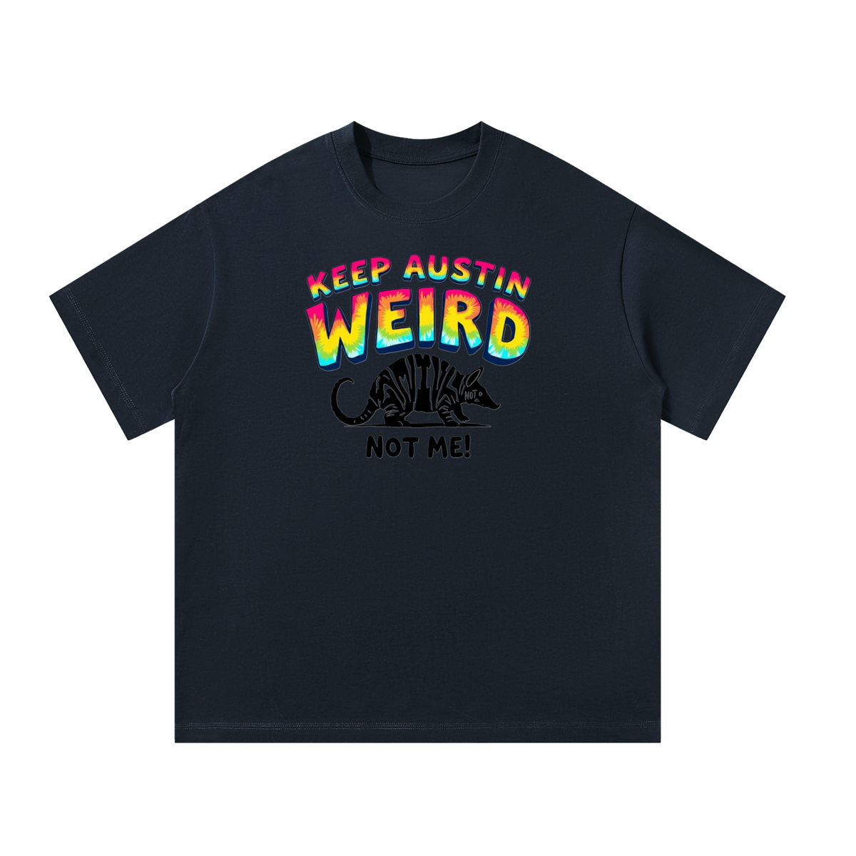 Keep Austin Weird Not Me Armadillo Shirt