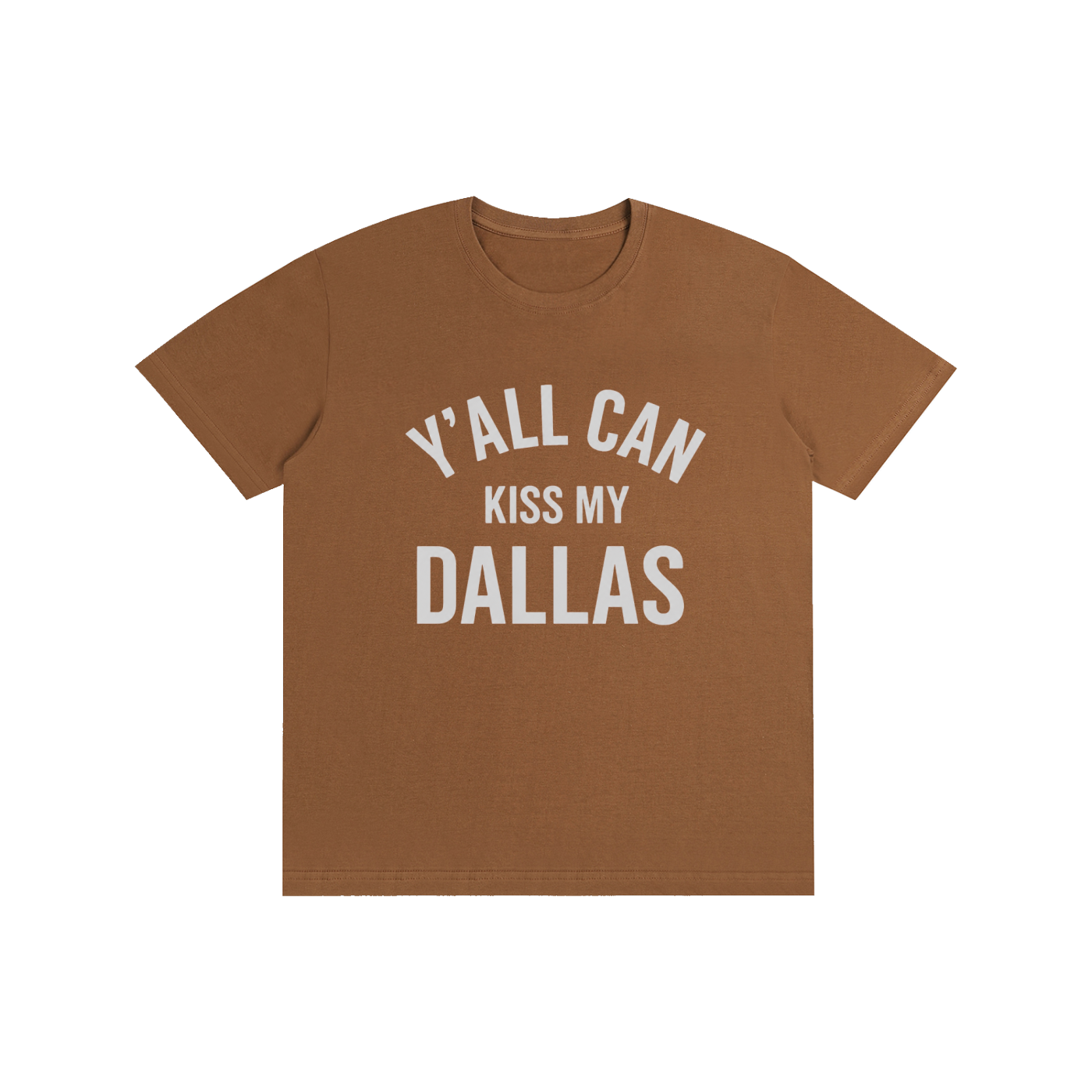 Y'all Can Kiss My Dallas