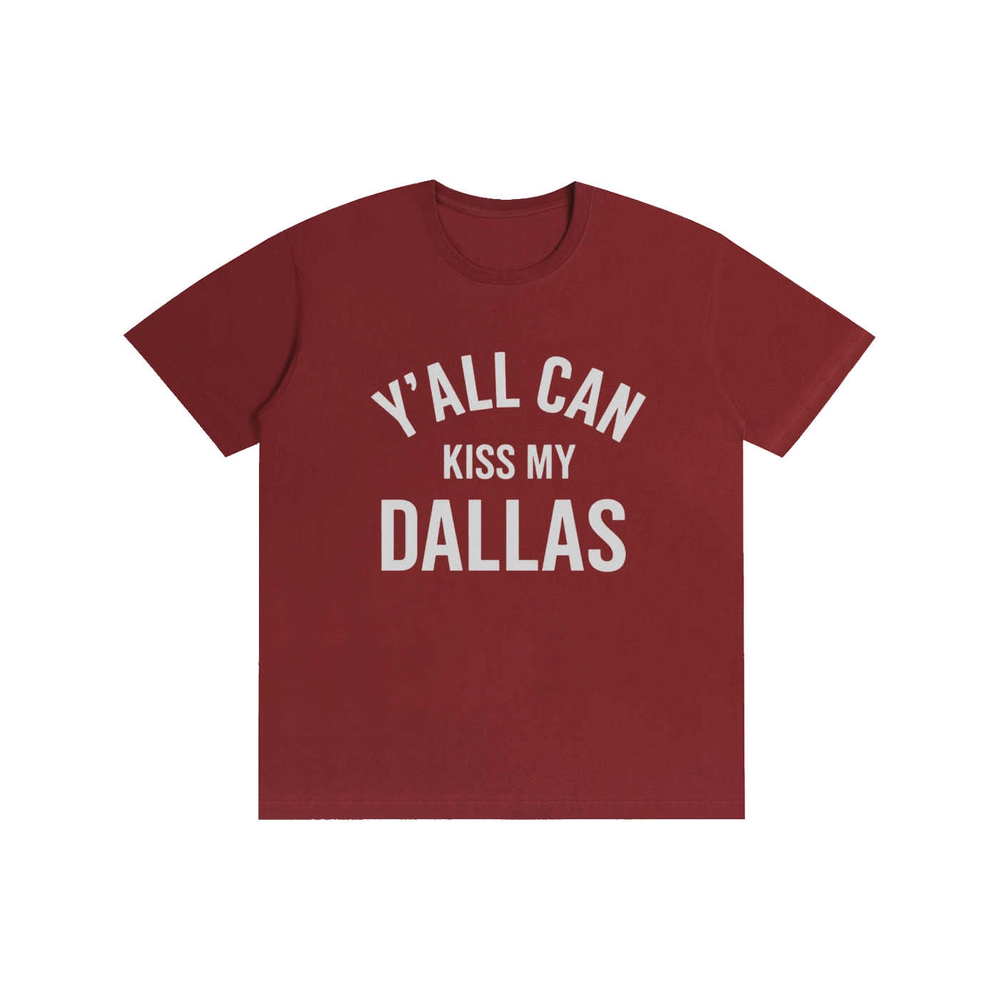 Y'all Can Kiss My Dallas